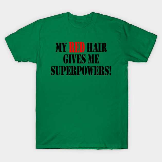 My red hair gives me superpowers T-Shirt by Mounika